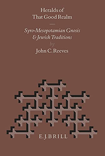 Heralds of That Good Realm: Syro-Mesopotamian Gnosis and Jewish Traditions (Nag Hammadi and Manichaean Studies)  Edition (PDF Instant Download)