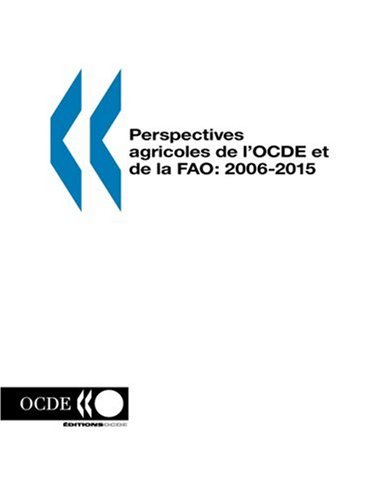 Perspectives agricoles de l’OCDE et de la FAO 2006.  Edition (PDF Instant Download)