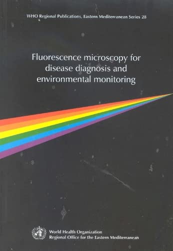 Fluorescence Microscopy for Disease Diagnosis and Environmental Monitoring (WHO Regional Publications Eastern Mediterranean Series)  Edition (PDF Instant Download)