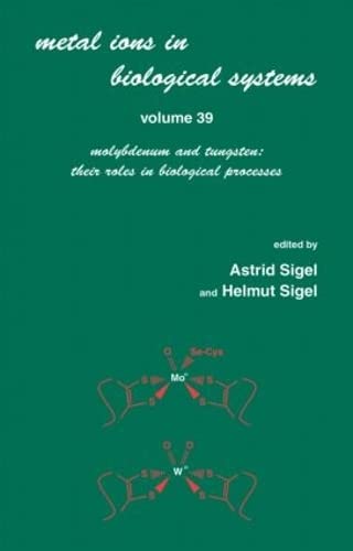 Metals Ions in Biological System: Volume 39: Molybdenum and Tungsten: Their Roles in Biological Processes: (Metal Ions in Biological Systems) 1 Edition (PDF Instant Download)