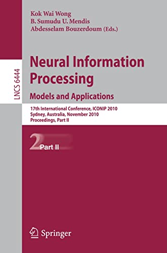Neural Information Processing. Models and Applications: 17th International Conference, ICONIP 2010, Sydney, Australia, November 22-25, 2010, Proceedings, Part II 1 Edition (PDF Instant Download)