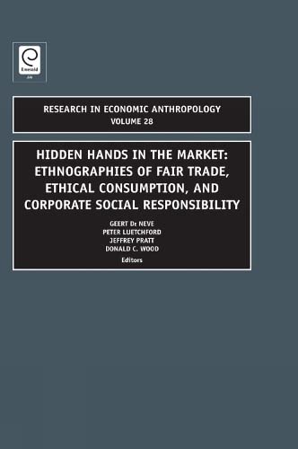 Hidden Hands in the Market: Ethnographies of Fair Trade, Ethical Consumption, and Corporate Social Responsibility  Edition (PDF Instant Download)