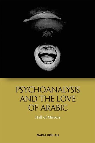 Psychoanalysis and the Love of Arabic: Hall of Mirrors 1 Edition (PDF Instant Download)