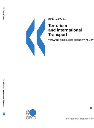 ITF Round Tables Terrorism and International Transport:  Towards Risk-based Security Policy  Edition (PDF Instant Download)