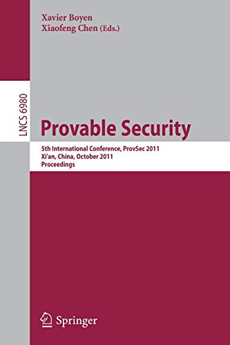 Provable Security: 5th International Conference, ProvSec 2011, Xi’an, China, October 16-18, 2011. Proceedings 1 Edition (PDF Instant Download)