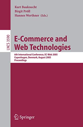 E-Commerce and Web Technologies: 6th International Conference, EC-Web 2005, Copenhagen, Denmark, August 23-26, 2005. Proceedings 1 Edition (PDF Instant Download)