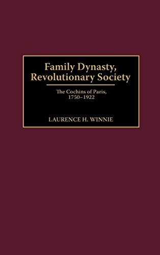 Family Dynasty, Revolutionary Society: The Cochins of Paris, 1750-1922 (Contributions to the Study of World History)  Edition (PDF Instant Download)