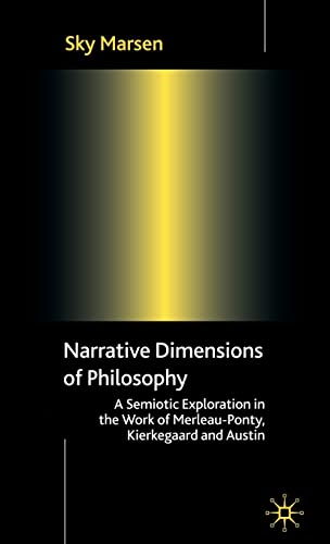 Narrative dimensions of philosophy: a semiotic exploration in the work of Merleau-Ponty, Kierkegaard and Austin  Edition (PDF Instant Download)