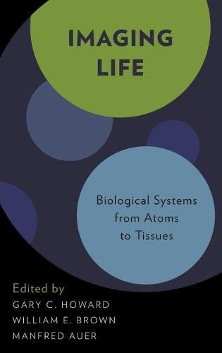 Imaging Life: Biological Systems from Atoms to Tissues  Edition (PDF Instant Download)