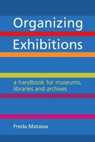Organizing Exhibitions: A Handbook for Museums, Libraries and Archives  Edition (PDF Instant Download)