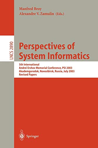 Perspectives of System Informatics: 5th International Andrei Ershov Memorial Conference, PSI 2003, Akademgorodok, Novosibirsk, Russia, July 9-12, 2003. Revised Papers 1 Edition (PDF Instant Download)