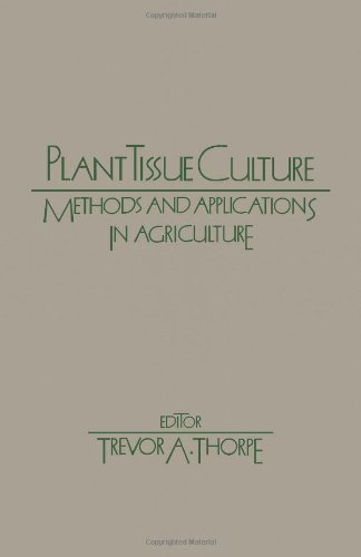 Plant Tissue Culture. Methods and Application in Agriculture  Edition (PDF Instant Download)