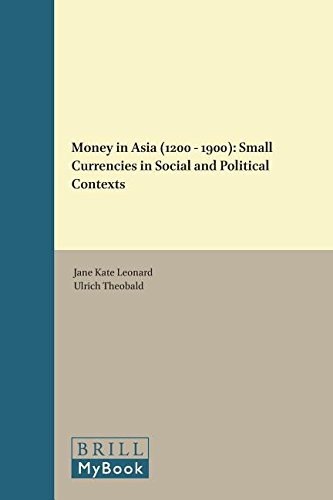 Money in Asia (1200 – 1900): Small Currencies in Social and Political Contexts  Edition (PDF Instant Download)