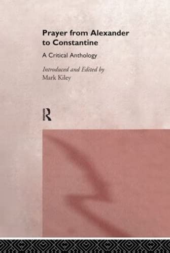 Prayer from Alexander to Constantine: A Critical Anthology  Edition (PDF Instant Download)