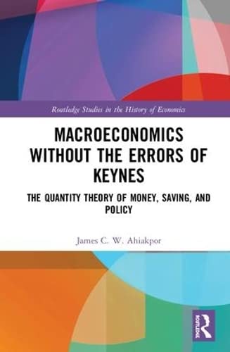 Macroeconomics without the Errors of Keynes: The Quantity Theory of Money, Saving, and Policy 1 Edition (PDF Instant Download)