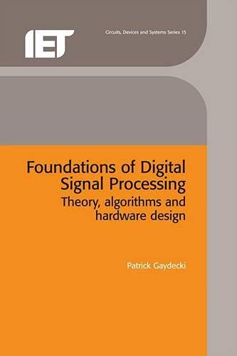 Foundations of digital signal processing: theory, algorithms and hardware design  Edition (PDF Instant Download)