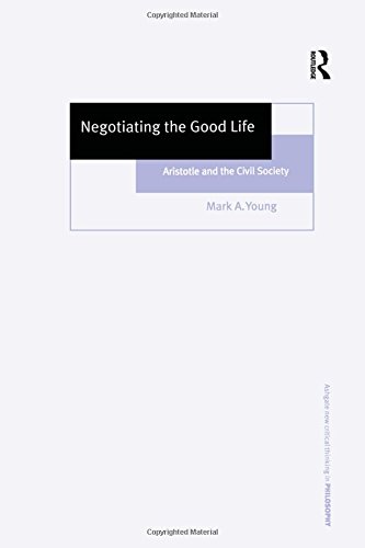Negotiating The Good Life: Aristotle And The Civil Society (Ashgate New Critical Thinking in Philosophy) First Edition Edition (PDF Instant Download)