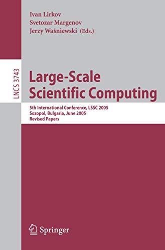 Large-Scale Scientific Computing: 5th International Conference, LSSC 2005, Sozopol, Bulgaria, June 6-10, 2005. Revised Papers 1 Edition (PDF Instant Download)