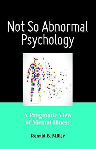 Not So Abnormal Psychology A Pragmatic View Of Mental Illness (PDF Instant Download)