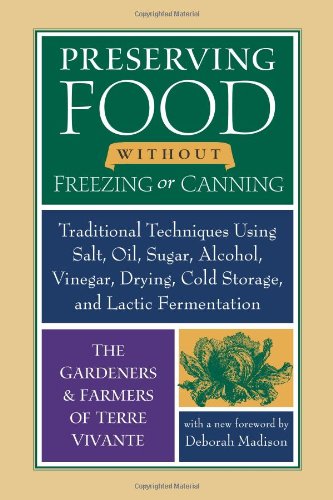 Preserving Food Without Freezing Or Canning: Traditional Techniques Using Salt, Oil, Sugar, Alcohol, Vinegar, Drying, Cold Storage, and Lactic Fermentation (PDF Instant Download)