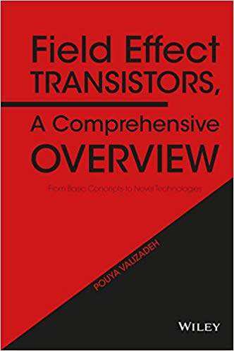 Field Effect Transistors, A Comprehensive Overview: From Basic Concepts to Novel Technologies (PDF Instant Download)