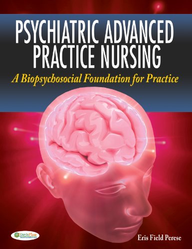 Psychiatric Advanced Practice Nursing A Biopsychosocial Foundation for Practice 1st Edition (PDF Instant Download)