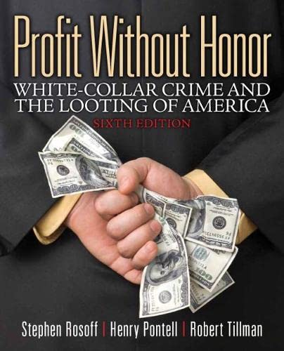 Profit Without Honor White Collar Crime and the Looting of America 6th Edition by tephen M Rosoff (PDF Instant Download)