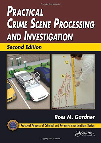 Practical Crime Scene Processing and Investigation (Practical Aspects of Criminal and Forensic Investigations) 2nd Edition (PDF Instant Download)