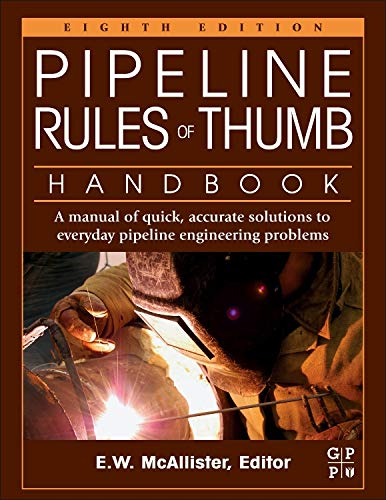 Pipeline Rules of Thumb Handbook. A Manual of Quick, Accurate Solutions to Everyday Pipeline Engineering Problems (PDF Instant Download)