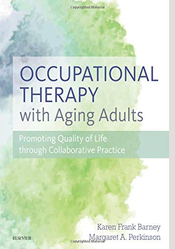 Occupational Therapy with Aging Adults: Promoting Quality of Life through Collaborative Practice, 1e (PDF Instant Download)