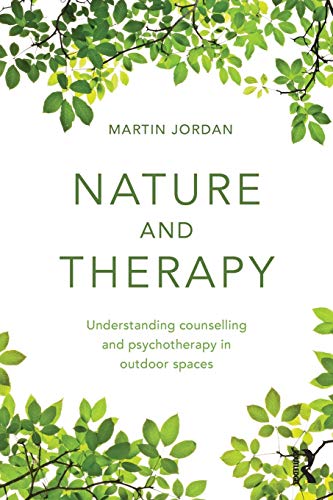 Nature and Therapy: Understanding counselling and psychotherapy in outdoor spaces 1st Edition (PDF Instant Download)