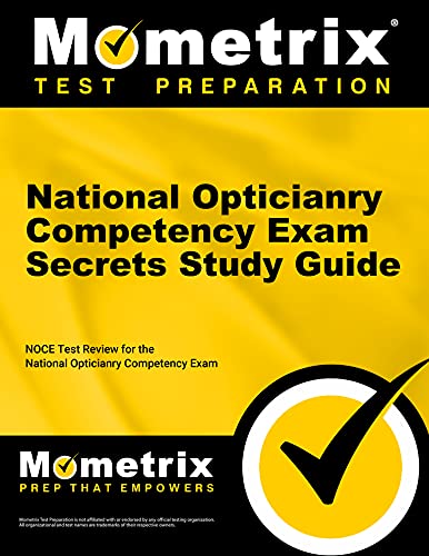 National Opticianry Competency Exam Secrets Study Guide: NOCE Test Review for the National Opticianry Competency Exam 1 Pap/Psc Edition (PDF Instant Download)