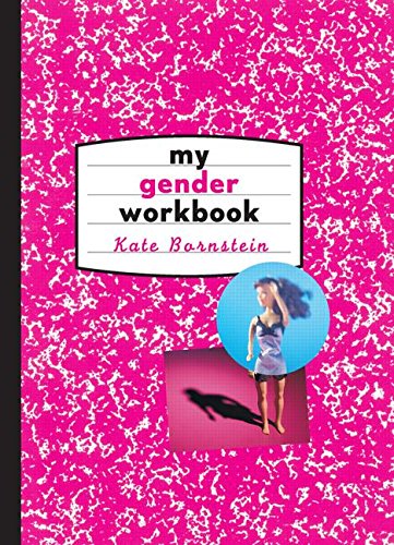 My Gender Workbook: How to Become a Real Man, a Real Woman, the Real You, or Something Else Entirely (PDF Instant Download)