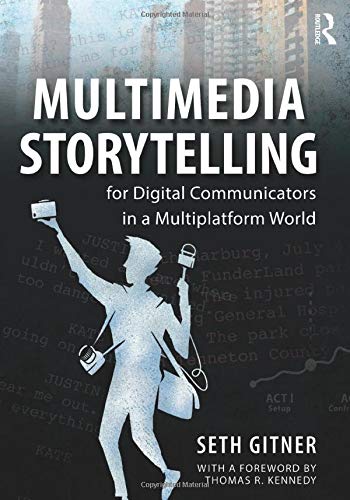 Multimedia Storytelling for Digital Communicators in a Multiplatform World 1st Edition (PDF Instant Download)