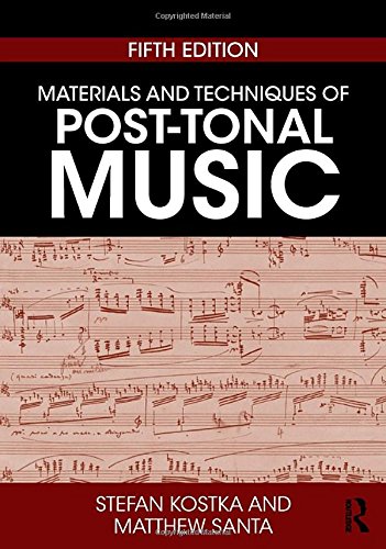 Materials and Techniques of Post-Tonal Music- 5th Edition -2018, (PDF Instant Download)
