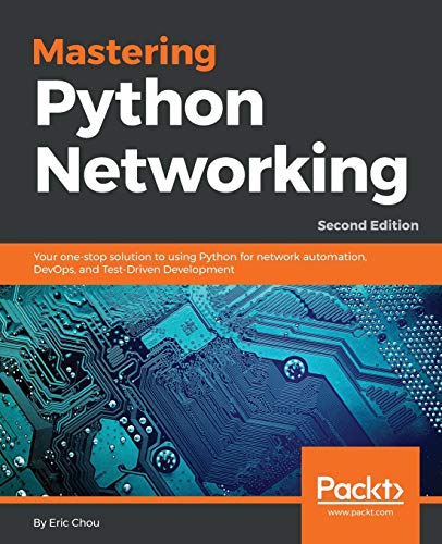 Mastering Python Networking: Your one-stop solution to using Python for network automation, DevOps, and Test-Driven Development, 2nd Edition – 2nd Edition (PDF Instant Download)