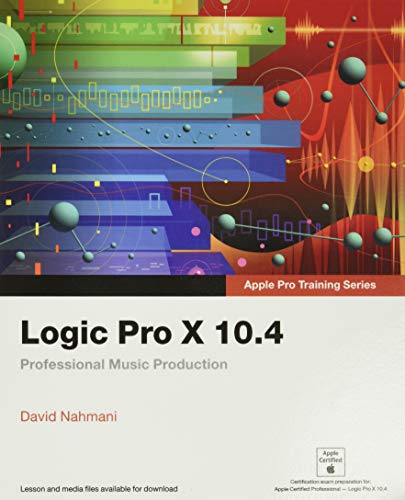 Logic Pro X 10.4 – Apple Pro Training Series: Professional Music Production – 1st Edition (PDF Instant Download)