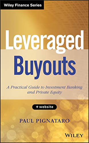 Leveraged Buyouts, + Website: A Practical Guide to Investment Banking and Private Equity – 1st Edition (PDF Instant Download)