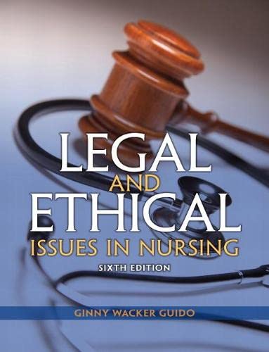 Legal and Ethical Issues in Nursing Legal Issues in Nursing 6th Edition by Ginny Wacker Guido JD MSN RN (PDF Instant Download)