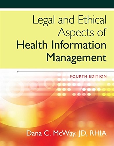 Legal and Ethical Aspects of Health Information Management 4th Edition by Dana C McWay (PDF Instant Download)