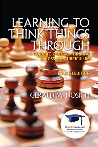 Learning to Think Things Through A Guide to Critical Thinking Across the Curriculum 4th Edition by Gerald M Nosich (PDF Instant Download)