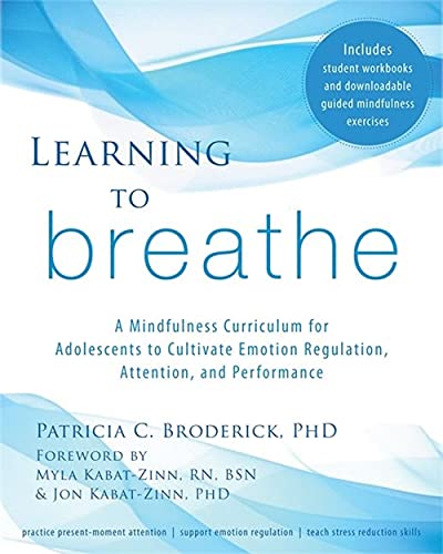 Learning to Breathe: A Mindfulness Curriculum for Adolescents to Cultivate Emotion Regulation, Attention, and Performance – 1st Edition (PDF Instant Download)