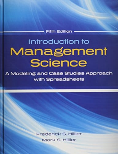 Introduction To Management Science: A Modeling And Case Studies Approach With Spreadsheets (PDF Instant Download)