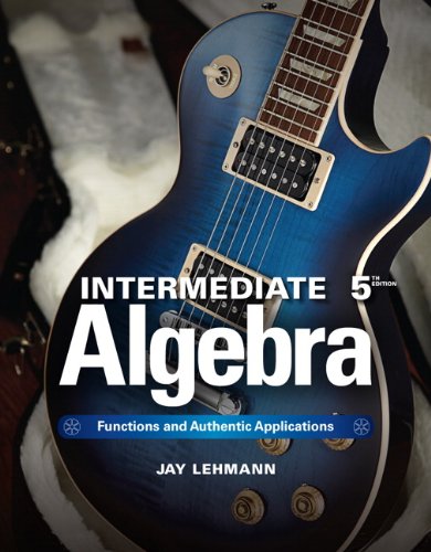 Intermediate Algebra: Functions & Authentic Applications (5th Edition) (Jay Says…) 5th edition (PDF Instant Download)