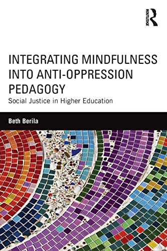 Integrating Mindfulness into Anti-Oppression Pedagogy: Social Justice in Higher Education (PDF Instant Download)