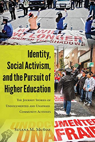 Identity, Social Activism, and the Pursuit of Higher Education: The Journey Stories of Undocumented and Unafraid Community Activists – 1st Edition (PDF Instant Download)