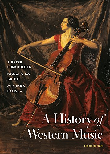History of Western Music Tenth Edition 10th Edition by J Peter Burkholder (PDF Instant Download)