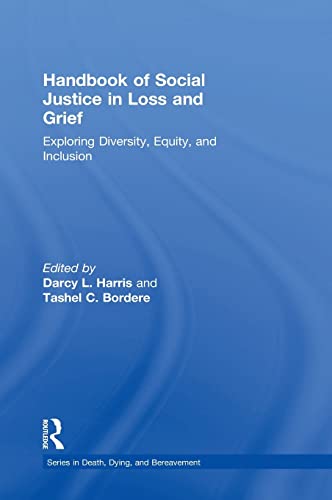 Handbook of Social Justice in Loss and Grief: Exploring Diversity, Equity, and Inclusion (Series in Death, Dying, and Bereavement) 1st Edition (PDF Instant Download)