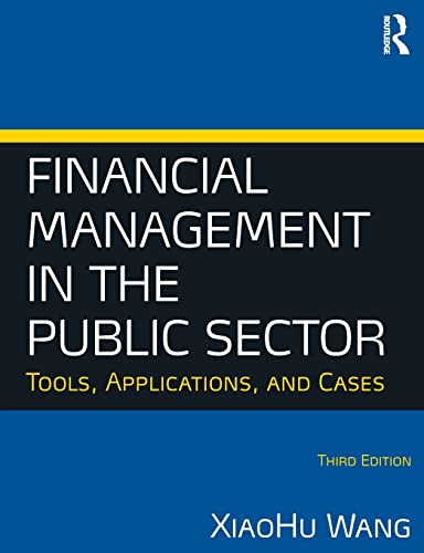 Financial Management in the Public Sector: Tools, Applications and Cases – 3rd Edition (PDF Instant Download)