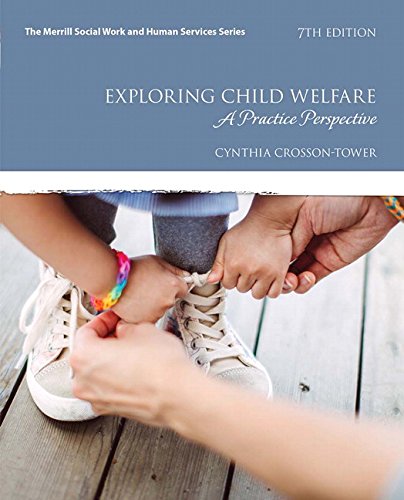Exploring Child Welfare A Practice Perspective 7th Edition by Cynthia Crosson-Tower (PDF Instant Download)